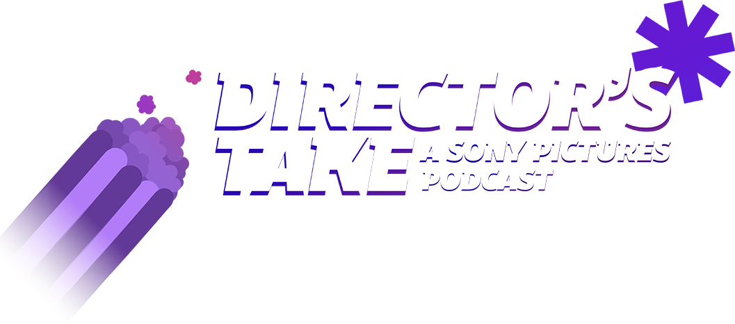 Director's Take - Sony Pictures Podcast